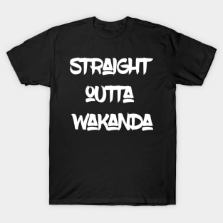 Straight outta wakanda T-Shirt